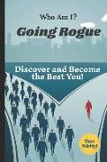 Who Am I? Going Rogue: Discover and Become the Best You!