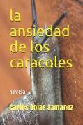 La Ansiedad de Los Caracoles: Novela