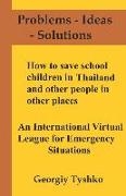 How to Save School Children in Thailand and Other People in Other Places. an International Virtual League for Emergency Situations