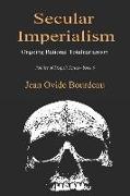 Secular Imperialism: Ongoing Rational Totalitarianism