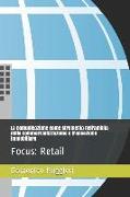 La Comunicazione Come Strumento Nell'ambito Della Commercializzazione E Transazione Immobiliare: Focus: Retail