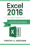 Excel 2016: A Comprehensive Beginner's Guide to Microsoft Excel 2016