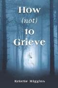 How (Not) to Grieve