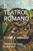 Il Teatro Romano: Storia E Immagini