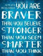 Inspirational Journal to Write in - Always Remember You Are Braver Than You Believe: Stronger Than You Seem - Smarter Than You Think