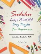 Sudoku Large Print 100 Easy Puzzles for Beginners: Activities Book for Kids
