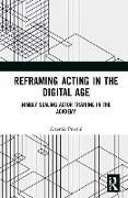 Reframing Acting in the Digital Age