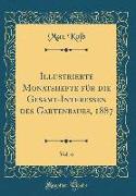 Illustrierte Monatshefte für die Gesamt-Interessen des Gartenbaues, 1887, Vol. 6 (Classic Reprint)