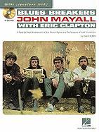 Blues Breakers with John Mayall & Eric Clapton: A Step-By-Step Breakdown of the Guitar Styles and Techniques of Eric Clapton [With CD (Audio)]