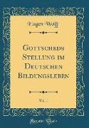 Gottscheds Stellung im Deutschen Bildungsleben, Vol. 1 (Classic Reprint)