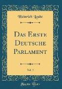 Das Erste Deutsche Parlament, Vol. 2 (Classic Reprint)
