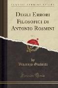 Degli Errori Filosofici di Antonio Rosmini, Vol. 3 (Classic Reprint)