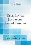 Über Einige Japanische Trias-Fossilien (Classic Reprint)