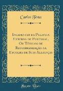 Incidentes da Politica Externa de Portugal, Ou Títulos de Recommendação na Escolha de Suas Allianças (Classic Reprint)