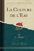 La Culture de l'Eau (Classic Reprint)
