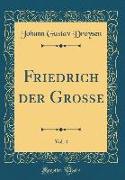 Friedrich der Grosse, Vol. 4 (Classic Reprint)