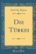Die Türkei (Classic Reprint)