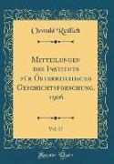 Mitteilungen des Instituts für Österreichische Geschichtsforschung, 1906, Vol. 27 (Classic Reprint)