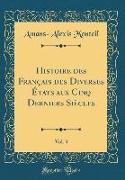 Histoire des Français des Diverses États aux Cinq Derniers Siècles, Vol. 3 (Classic Reprint)