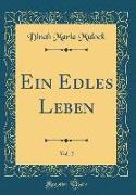 Ein Edles Leben, Vol. 2 (Classic Reprint)