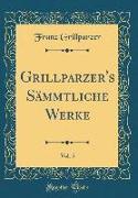 Grillparzer's Sämmtliche Werke, Vol. 5 (Classic Reprint)