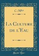 La Culture de l'Eau (Classic Reprint)