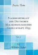 Nachrichtsblatt der Deutschen Malakozoologischen Gesellschaft, 1893, Vol. 25 (Classic Reprint)