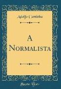 A Normalista (Classic Reprint)