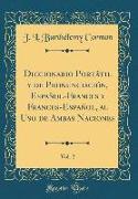 Diccionario Portátil y de Pronunciación, Español-Frances y Frances-Español, al Uso de Ambas Naciones, Vol. 2 (Classic Reprint)