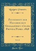 Zeitschrift der Historischen Gesellschaft für die Provinz Posen, 1898, Vol. 13 (Classic Reprint)