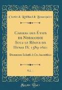 Cahiers des États de Normandie Sous le Règne de Henri IV, 1589-1601, Vol. 1