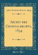 Archiv des Criminalrechts, 1834 (Classic Reprint)