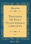 Thucydidis De Bello Peloponnesiaco Libri Octo, Vol. 3 (Classic Reprint)