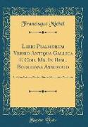 Libri Psalmorum Versio Antiqua Gallica E Cod. Ms. In Bibl. Bodleiana Asservato