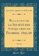 Bulletins de la Société des Antiquaires de Picardie, 1895-96, Vol. 19 (Classic Reprint)
