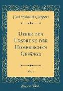 Ueber den Ursprung der Homerischen Gesänge, Vol. 1 (Classic Reprint)