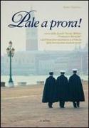 Pale a prora! Storia della scuola navale militare «Francesco Morosini» e dell'istruzione marinaresca a Venezia dalla Serenissima ai giorni nostri