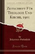 Zeitschrift Für Theologie Und Kirche, 1901, Vol. 11 (Classic Reprint)