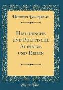 Historische und Politische Aufsätze und Reden (Classic Reprint)