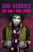 Jimi Hendrix: The Day I Was There