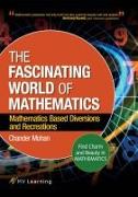 Fascinating World of Mathematics: Find Charm and Beauty in Mathematics, Mathematics Based Diversions and Recreations