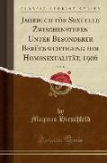 Jahrbuch für Sexuelle Zwischenstufen Unter Besonderer Berücksichtigung der Homosexualität, 1906, Vol. 8 (Classic Reprint)