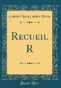 Recueil R (Classic Reprint)