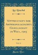 Mitteilungen der Anthropologischen Gesellschaft in Wien, 1905, Vol. 35 (Classic Reprint)