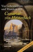 Von den Geheimnissen und Wundern des Caesarius von Heisterbach