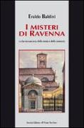 I misteri di Ravenna. La faccia nascosta della storia e della memoria