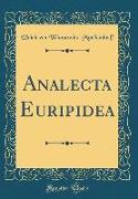 Analecta Euripidea (Classic Reprint)