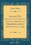 Magazin Für Geschichte, Literatur Und Alle Denk-Und Merkwürdigkeiten Siebenbürgens, 1844 (Classic Reprint)