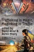 Trafficking in Magic, Magicking in Traffic