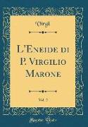 L'Eneide di P. Virgilio Marone, Vol. 2 (Classic Reprint)